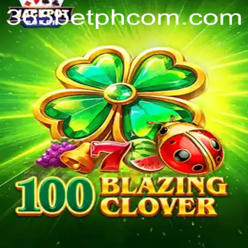 Unveiling the Thrills of 100BlazingClover - A New Gaming Sensation on 365betph